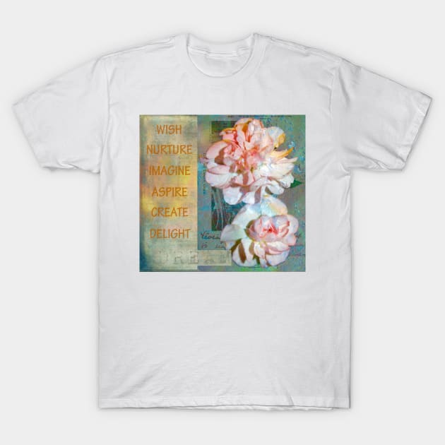 Wish Nurture Imagine Aspire Create Delight T-Shirt by ninasilver